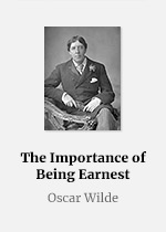 The Importance of Being Earnest: A Trivial Comedy for Serious People