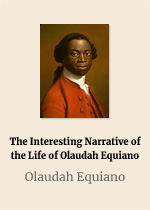 The Interesting Narrative of the Life of Olaudah Equiano, Or Gustavus Vassa, The African Written By ...